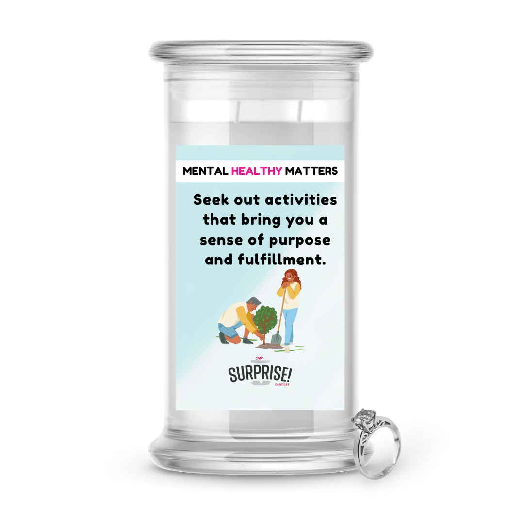 SEEK OUT ACTIVITIES THAT BRING YOU A SENSE OF PURPOSE AND FULFILLMENT | MENTAL HEALTH JEWELRY CANDLES