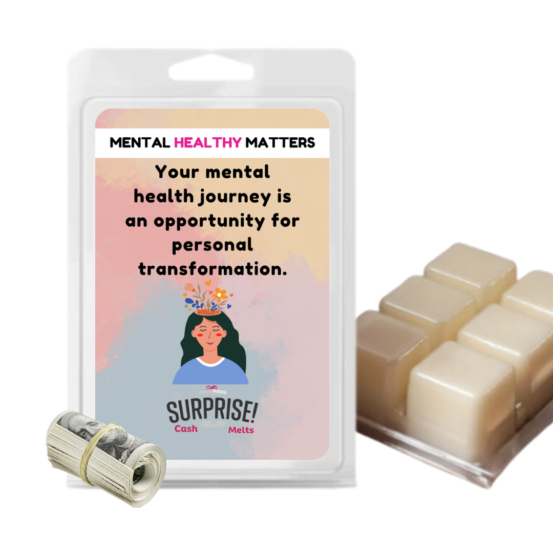 YOUR MENTAL HEALTH JOURNEY IS AN OPPORTUNITY FOR PERSONAL TRANSFORMATION | MENTAL HEALTH CASH WAX MELTS