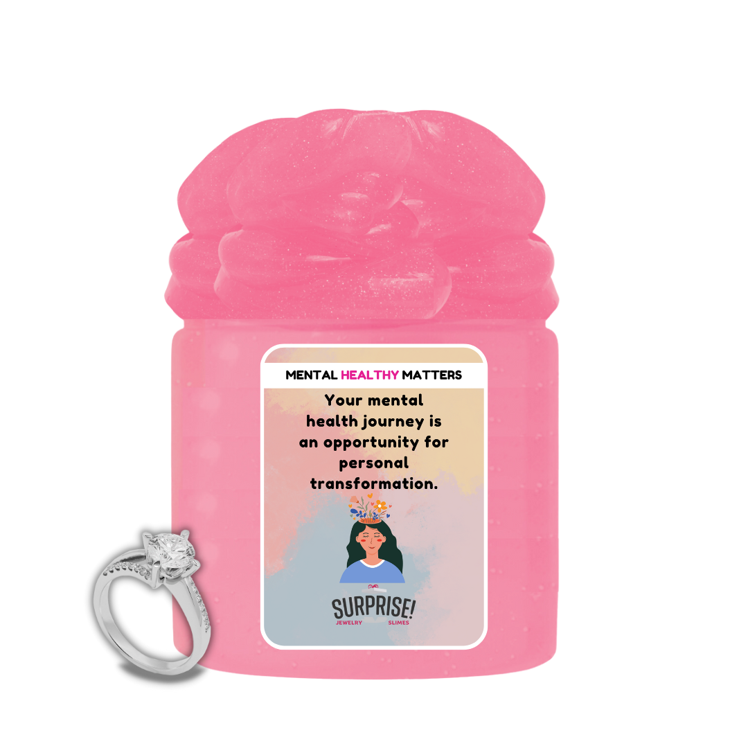 YOUR MENTAL HEALTH JOURNEY IS AN OPPORTUNITY FOR PERSONAL TRANSFORMATION | MENTAL HEALTH JEWELRY SLIMES