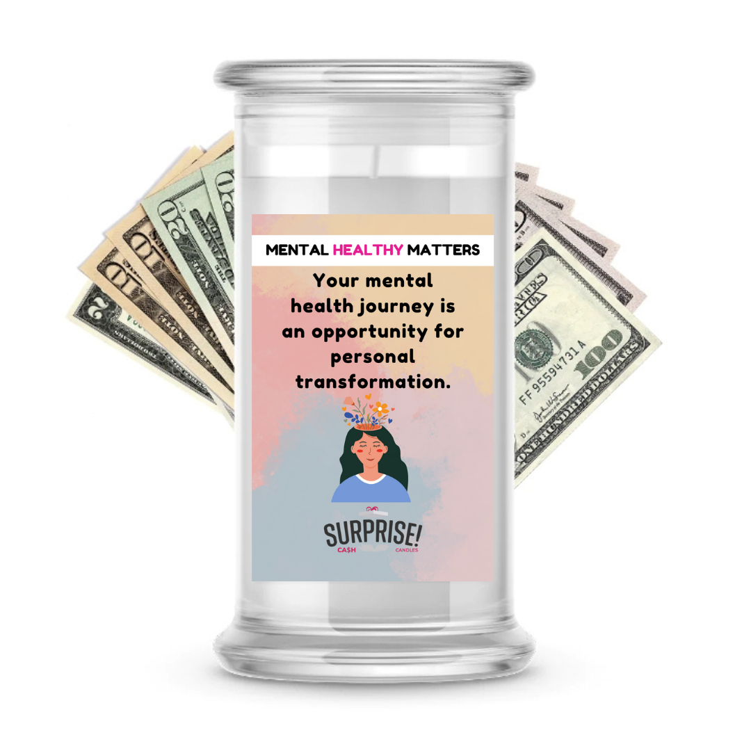 YOUR MENTAL HEALTH JOURNEY IS AN OPPORTUNITY FOR PERSONAL TRANSFORMATION | MENTAL HEALTH CASH CANDLES