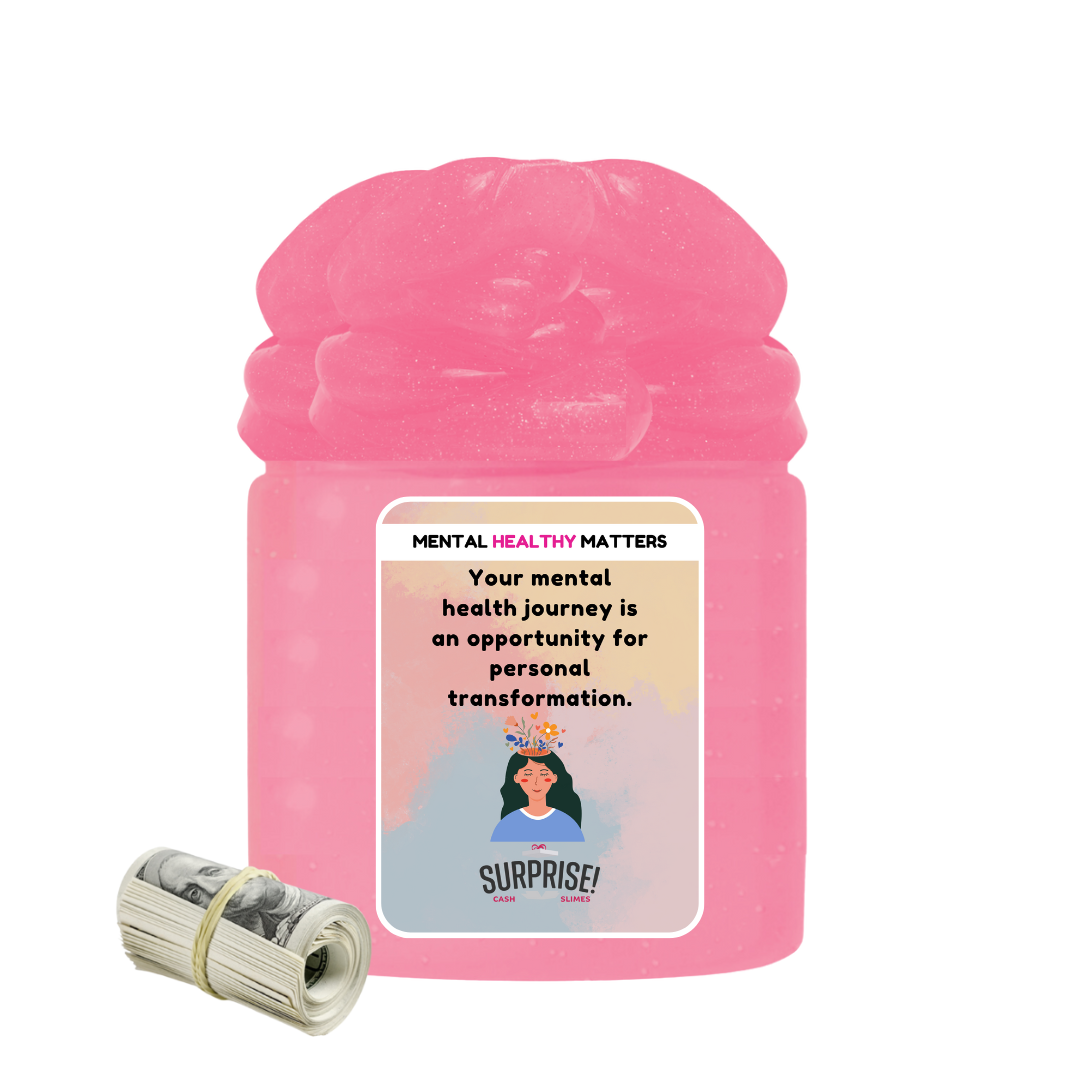 YOUR MENTAL HEALTH JOURNEY IS AN OPPORTUNITY FOR PERSONAL TRANSFORMATION | MENTAL HEALTH CASH SLIMES