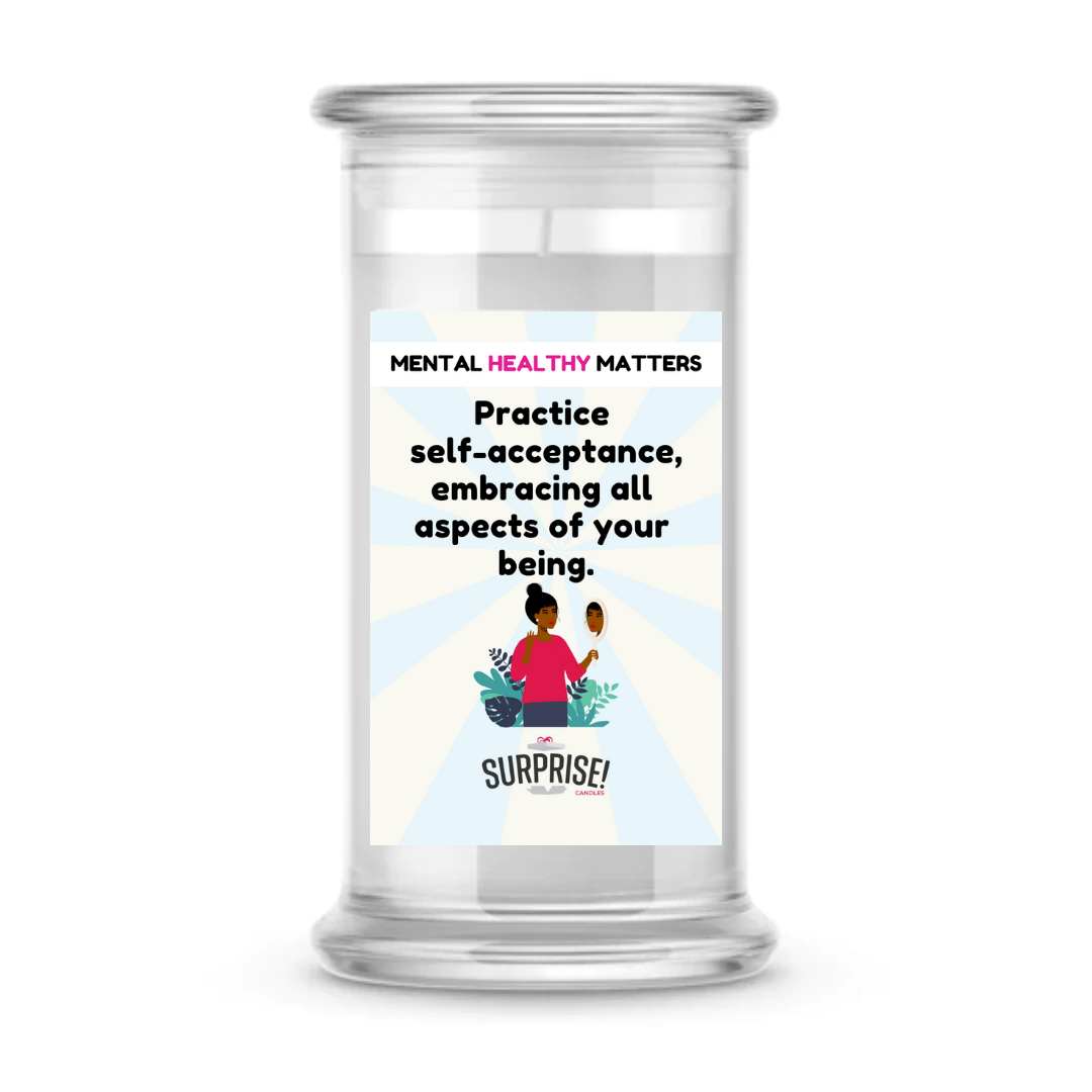 PRACTICE SELF-ACCEPTANCE, EMBRACING ALL ASPECTS OF YOUR BEING | MENTAL HEALTH CANDLES