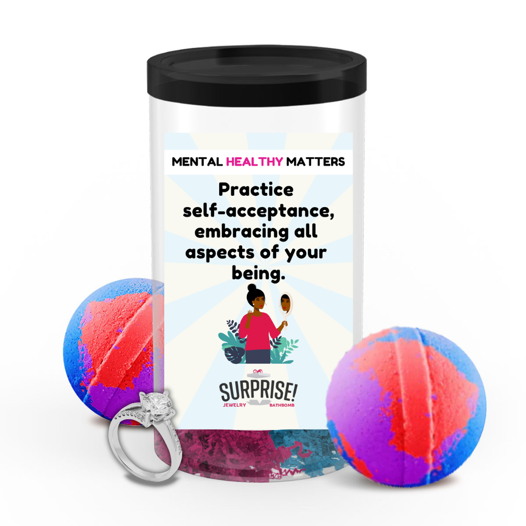 PRACTICE SELF-ACCEPTANCE, EMBRACING ALL ASPECTS OF YOUR BEING | MENTAL HEALTH JEWELRY BATH BOMBS
