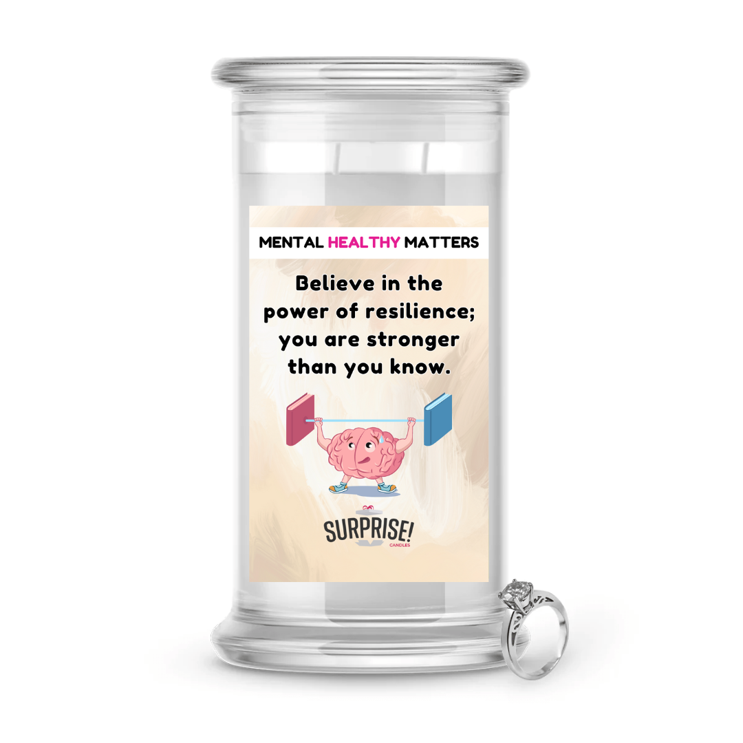 BELIEVE IN THE POWER OF RESILIENCE; YOU ARE STRONGER THAN YOU KNOW | MENTAL HEALTH JEWELRY CANDLES