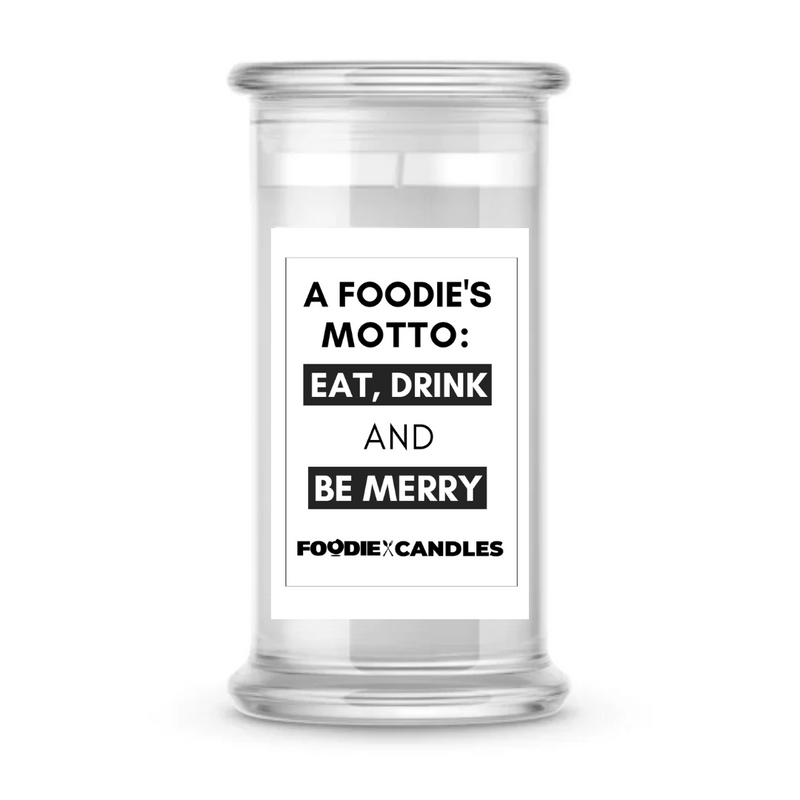 A Foodie's Motto: Eat, Drink and Be Merry | Foodie Candles