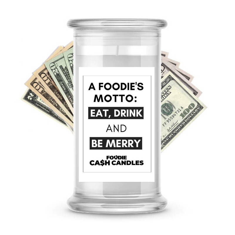 A Foodie's Motto: Eat, Drink and Be Merry | Foodie Cash Candles