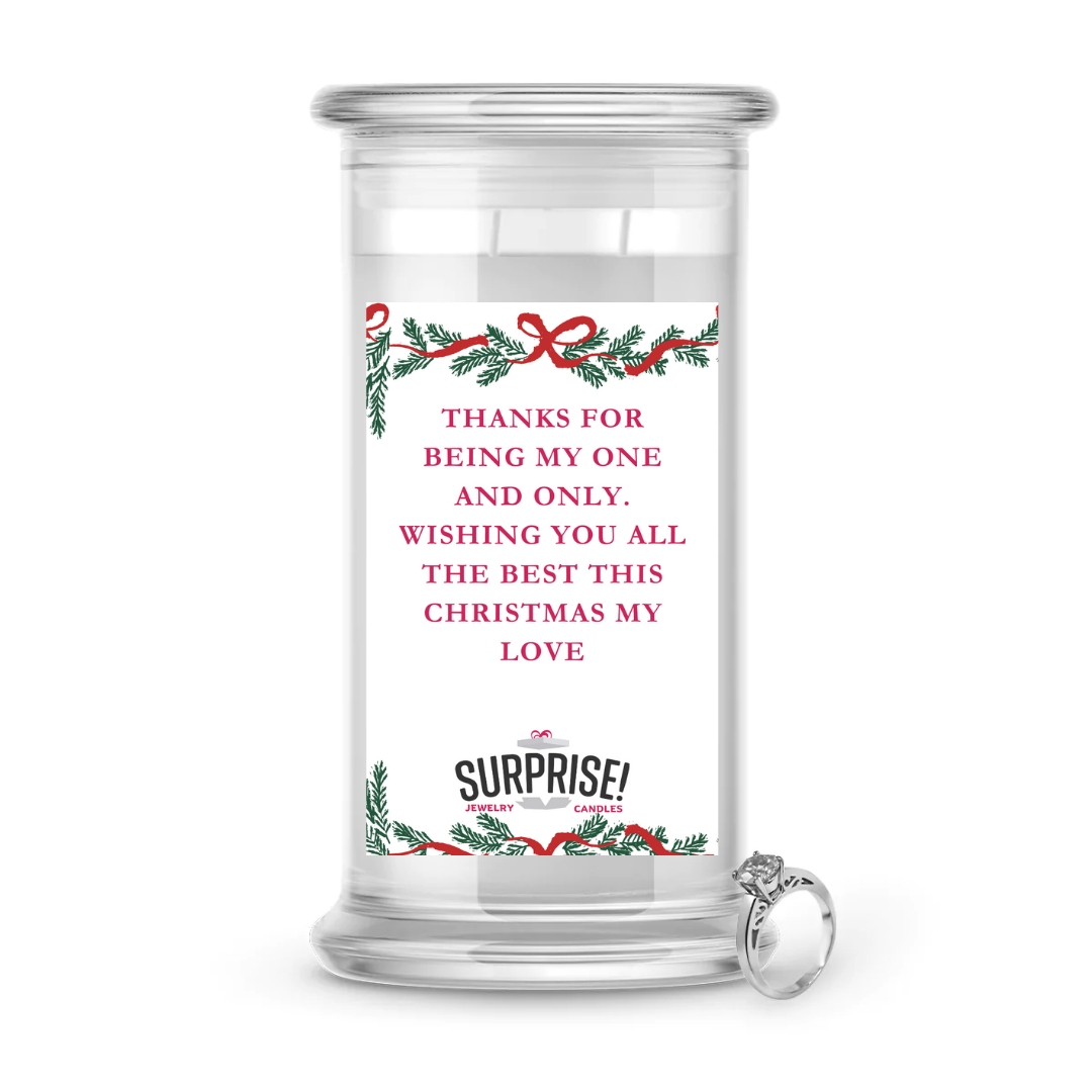 THANKS FOR BEING MY ONE AND ONLY. WISHING YOU ALL THE BEST THIS CHRISTMAS MY LOVE. MERRY CHRISTMAS JEWELRY CANDLE