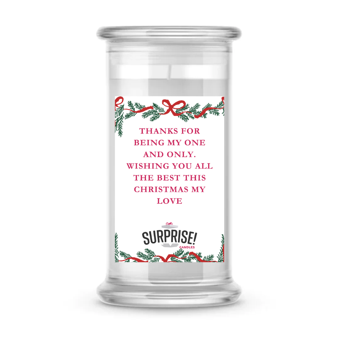 THANKS FOR BEING MY ONE AND ONLY. WISHING YOU ALL THE BEST THIS CHRISTMAS MY LOVE. MERRY CHRISTMAS CANDLE