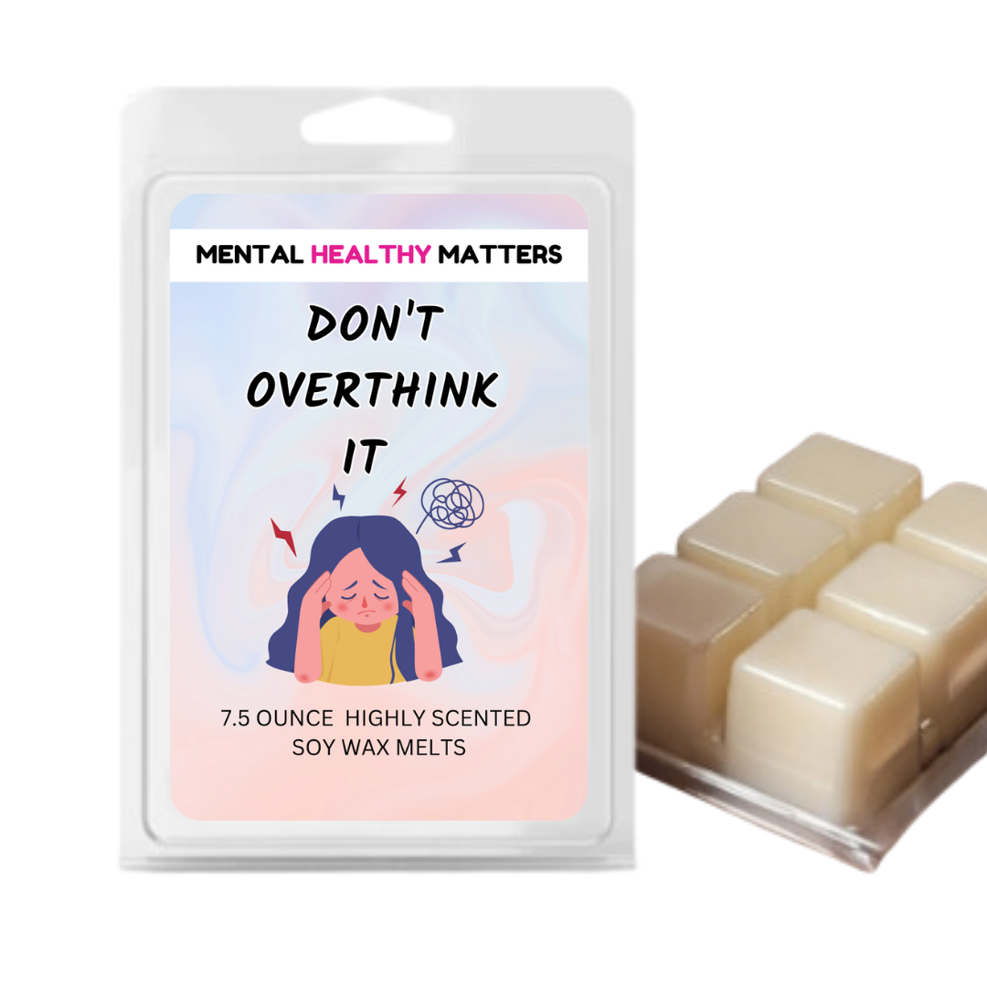 DON'T OVERTHINK IT | MENTAL HEALTH WAX MELTS