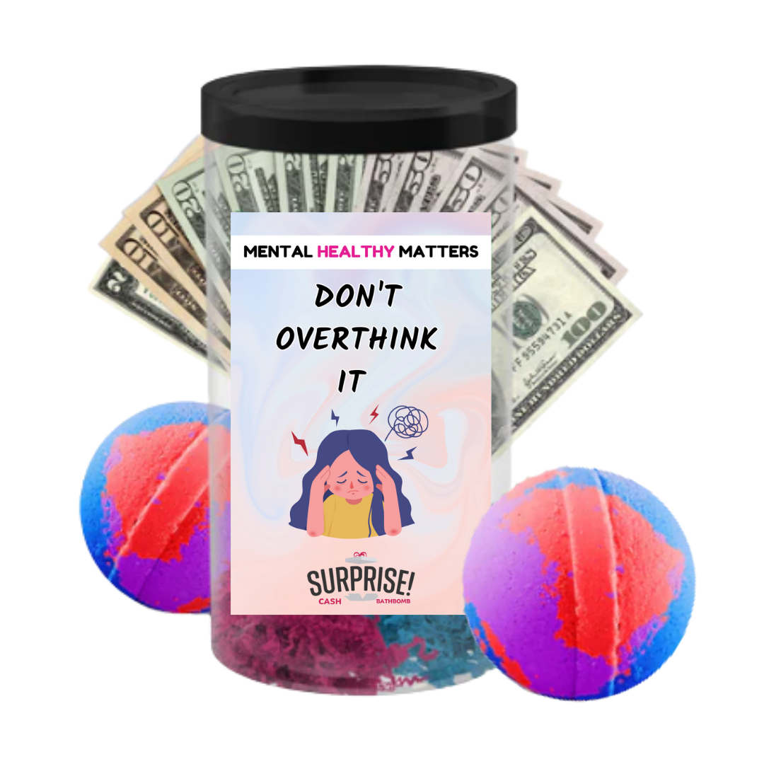 DON'T OVERTHINK IT | MENTAL HEALTH CASH BATH BOMBS