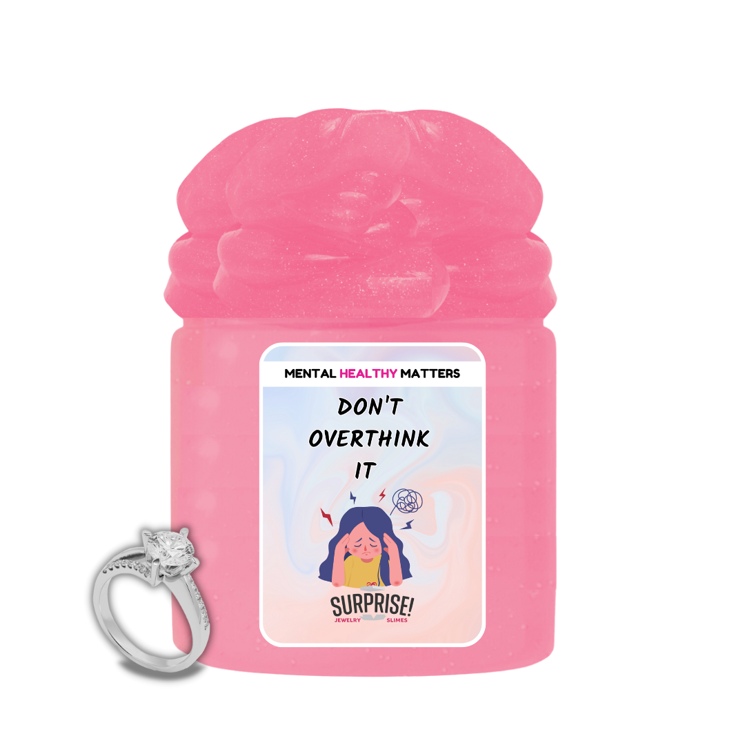 DON'T OVERTHINK IT | MENTAL HEALTH JEWELRY SLIMES