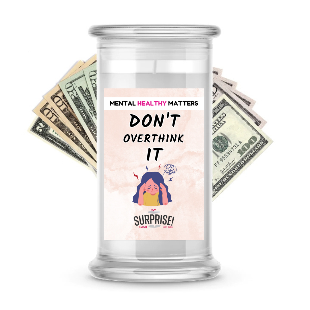 DON'T OVERTHINK IT | MENTAL HEALTH CASH CANDLES