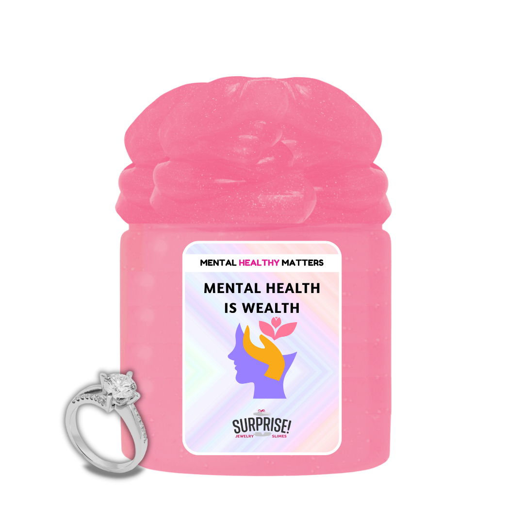 MENTAL HEALTH IS WEALTH | MENTAL HEALTH JEWELRY SLIMES
