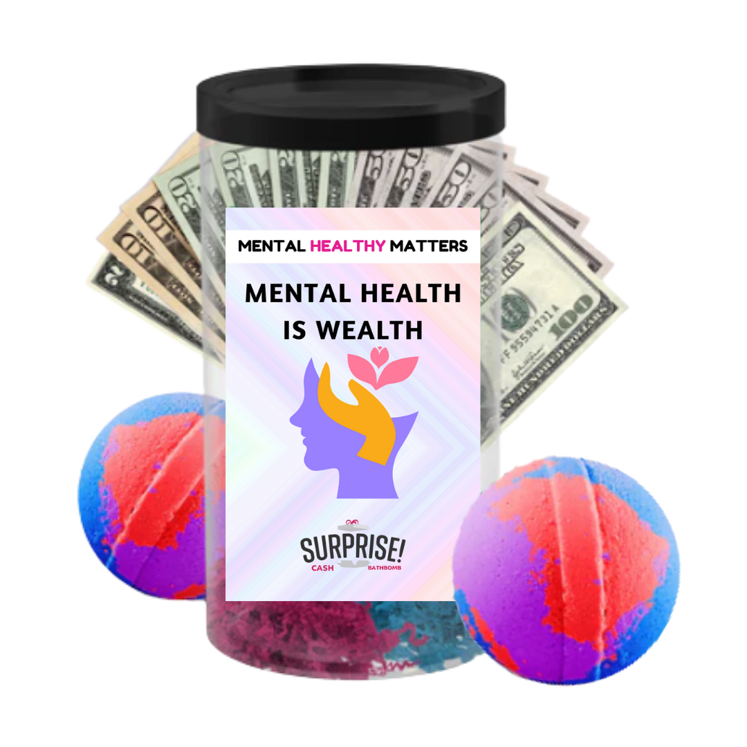 MENTAL HEALTH IS WEALTH | MENTAL HEALTH CASH BATH BOMBS