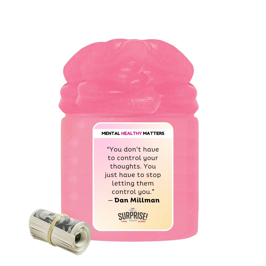 YOU DON'T HAVE TO CONTROL YOUR THOUGHTS. YOU JUST HAVE TO STOP LETTING THEM CONTROL YOU | MENTAL HEALTH CASH SLIMES