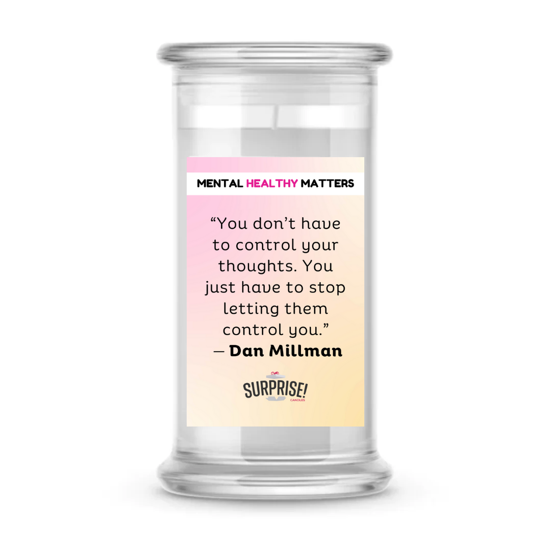 YOU DON'T HAVE TO CONTROL YOUR THOUGHTS. YOU JUST HAVE TO STOP LETTING THEM CONTROL YOU | MENTAL HEALTH CANDLES