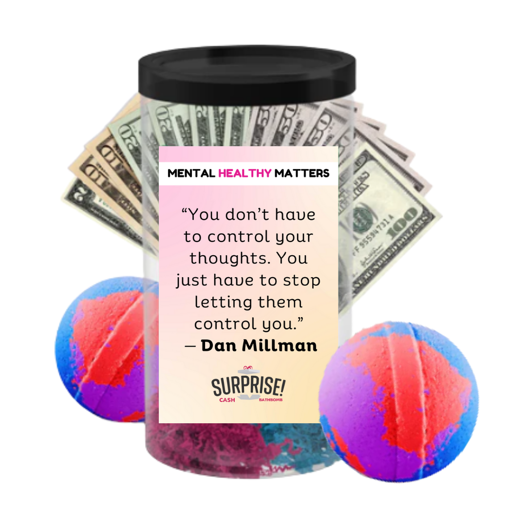 YOU DON'T HAVE TO CONTROL YOUR THOUGHTS. YOU JUST HAVE TO STOP LETTING THEM CONTROL YOU | MENTAL HEALTH CASH BATH BOMBS