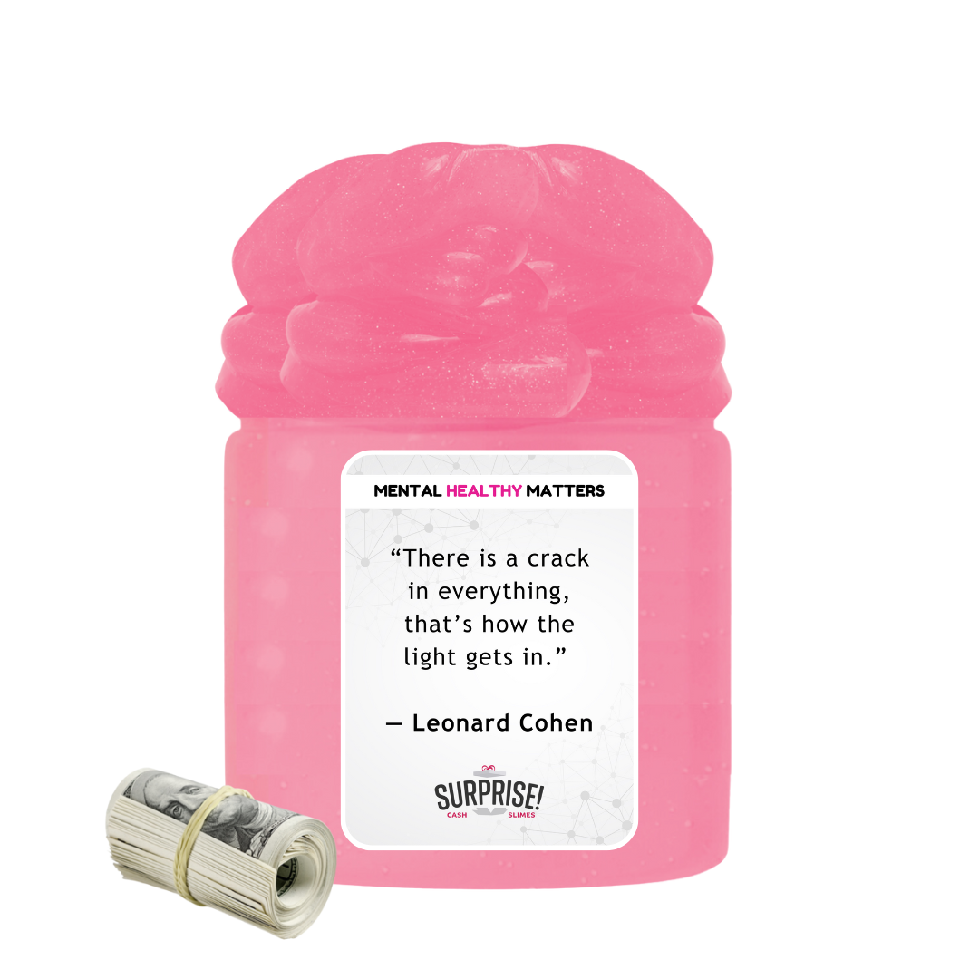 THERE IS CRACK IN EVERYTHING, THAT'S HOW THE LIGHT GETS IN | MENTAL HEALTH CASH SLIMES