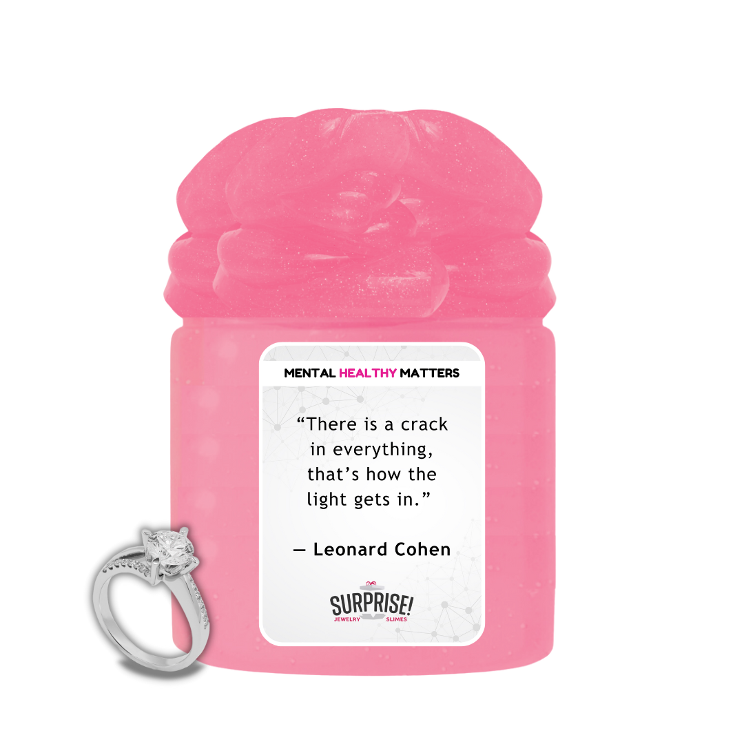 THERE IS CRACK IN EVERYTHING, THAT'S HOW THE LIGHT GETS IN | MENTAL HEALTH JEWELRY SLIMES