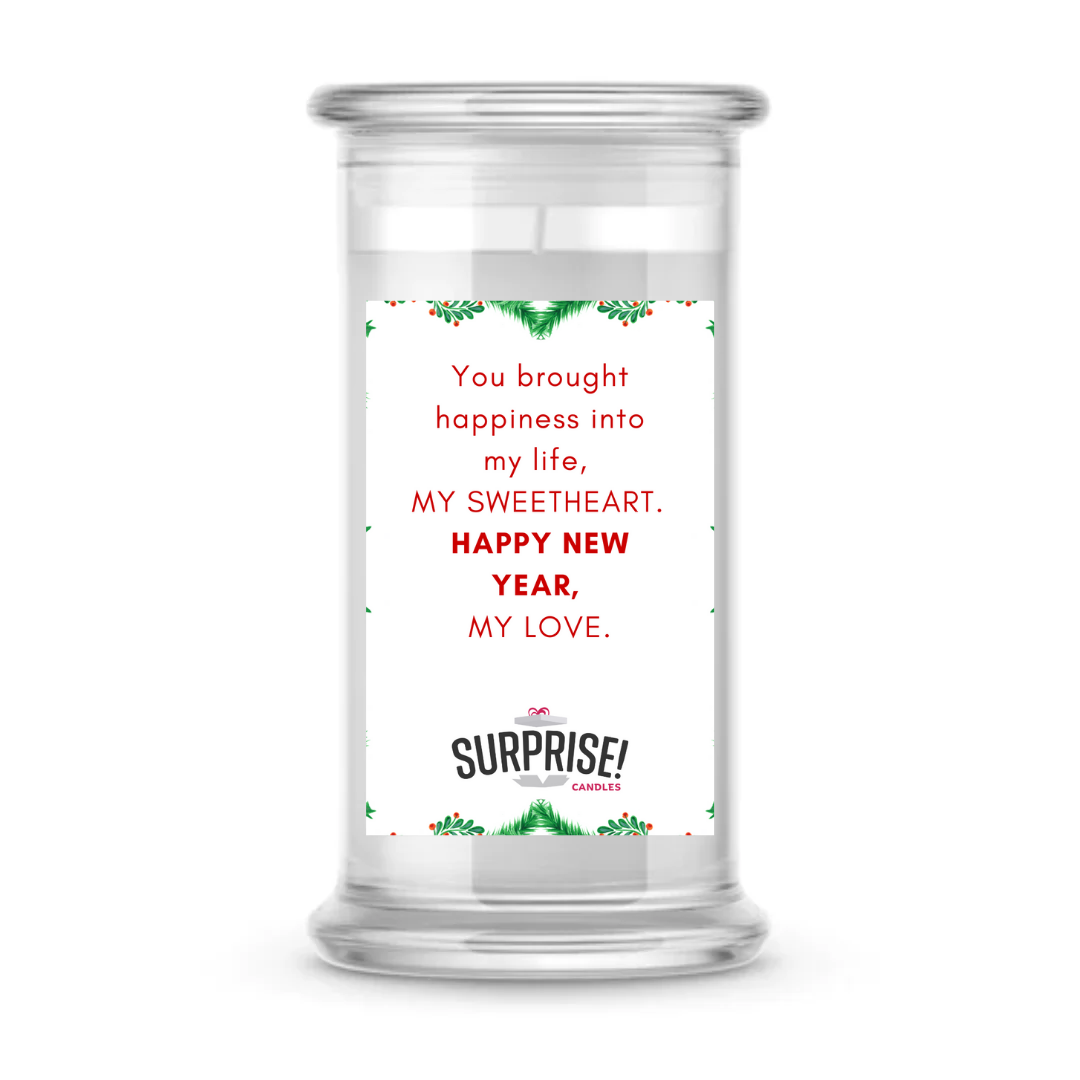 YOU BROUGHT HAPPINESS INTO MY LIFE, MY SWEET HEART. HAPPY NEW YEAR, MY LOVE. MERRY CHRISTMAS CANDLE