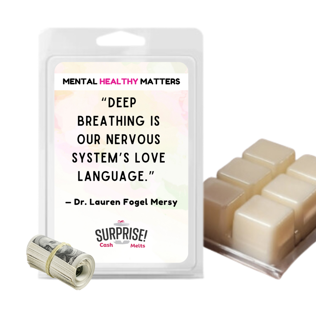 DEEP BREATHING IS OUR NERVOUSE SYSTEM'S LOVE LANGUAGE | MENTAL HEALTH CASH WAX MELTS