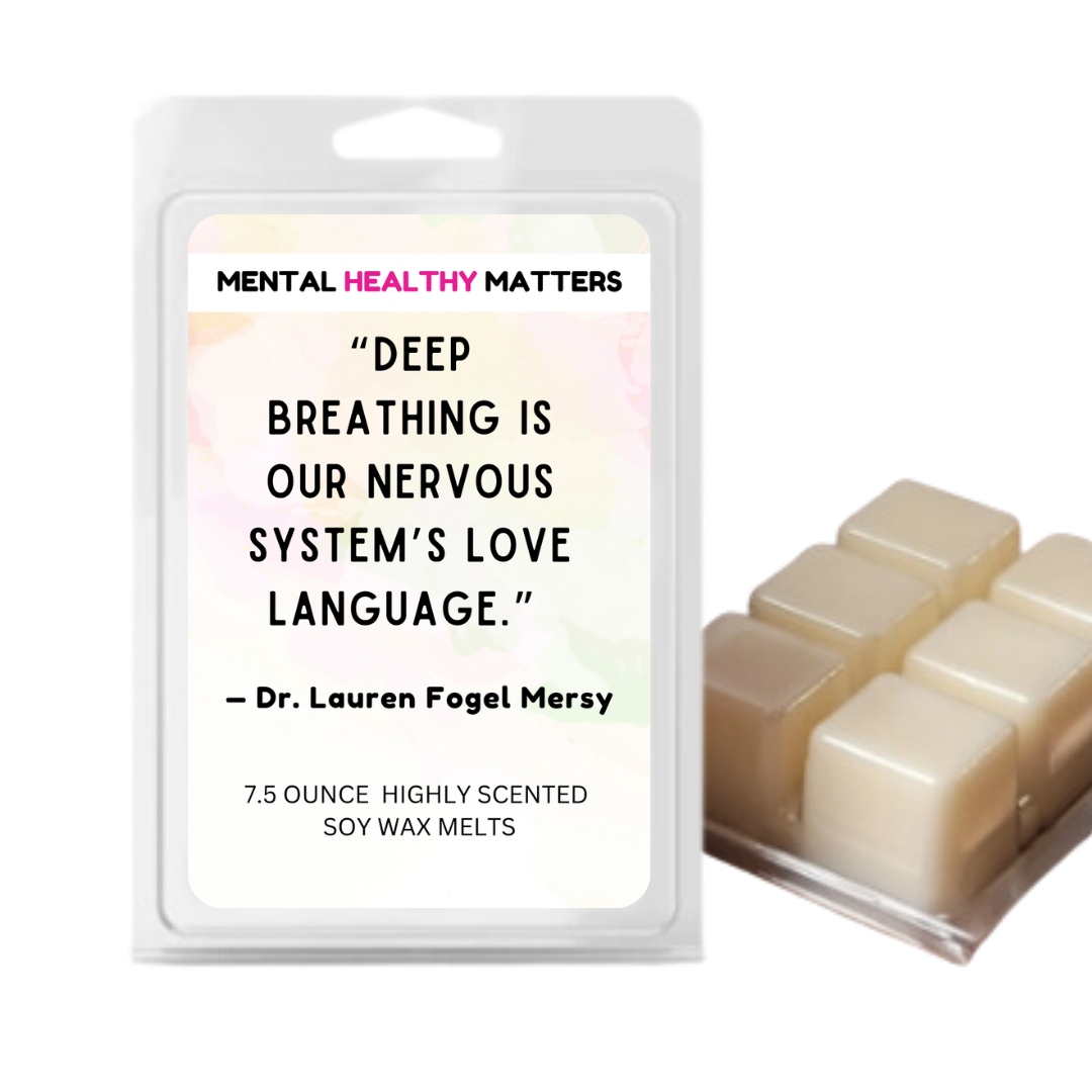 DEEP BREATHING IS OUR NERVOUSE SYSTEM'S LOVE LANGUAGE | MENTAL HEALTH WAX MELTS