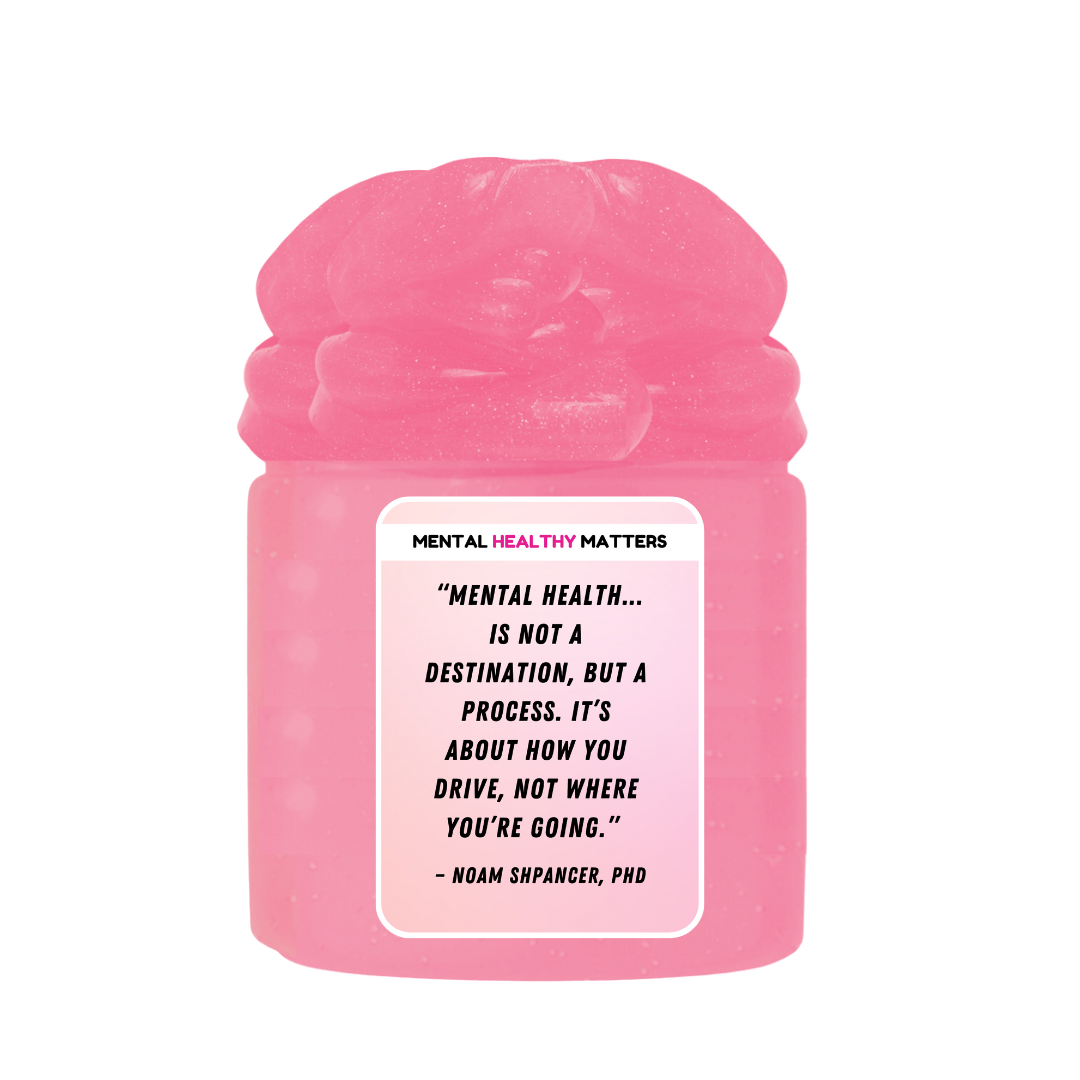 MENTAL HEALTH IS NOT A DESTINATION, BUT A PROCESS. IT'S ABOUT HOW YOU DRIVE, NOT WHERE YOU'RE GOING | MENTAL HEALTH SLIMES