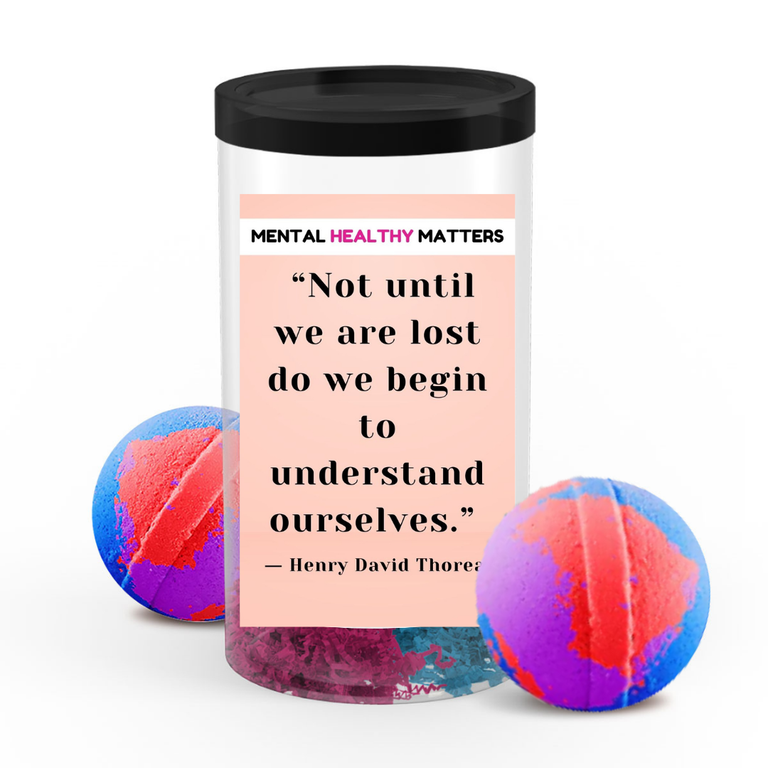 NOT UNTIL WE ARE LOST DO WE BEGIN TO UNDERSTAN OURSELVES | MENTAL HEALTH BATH BOMBS