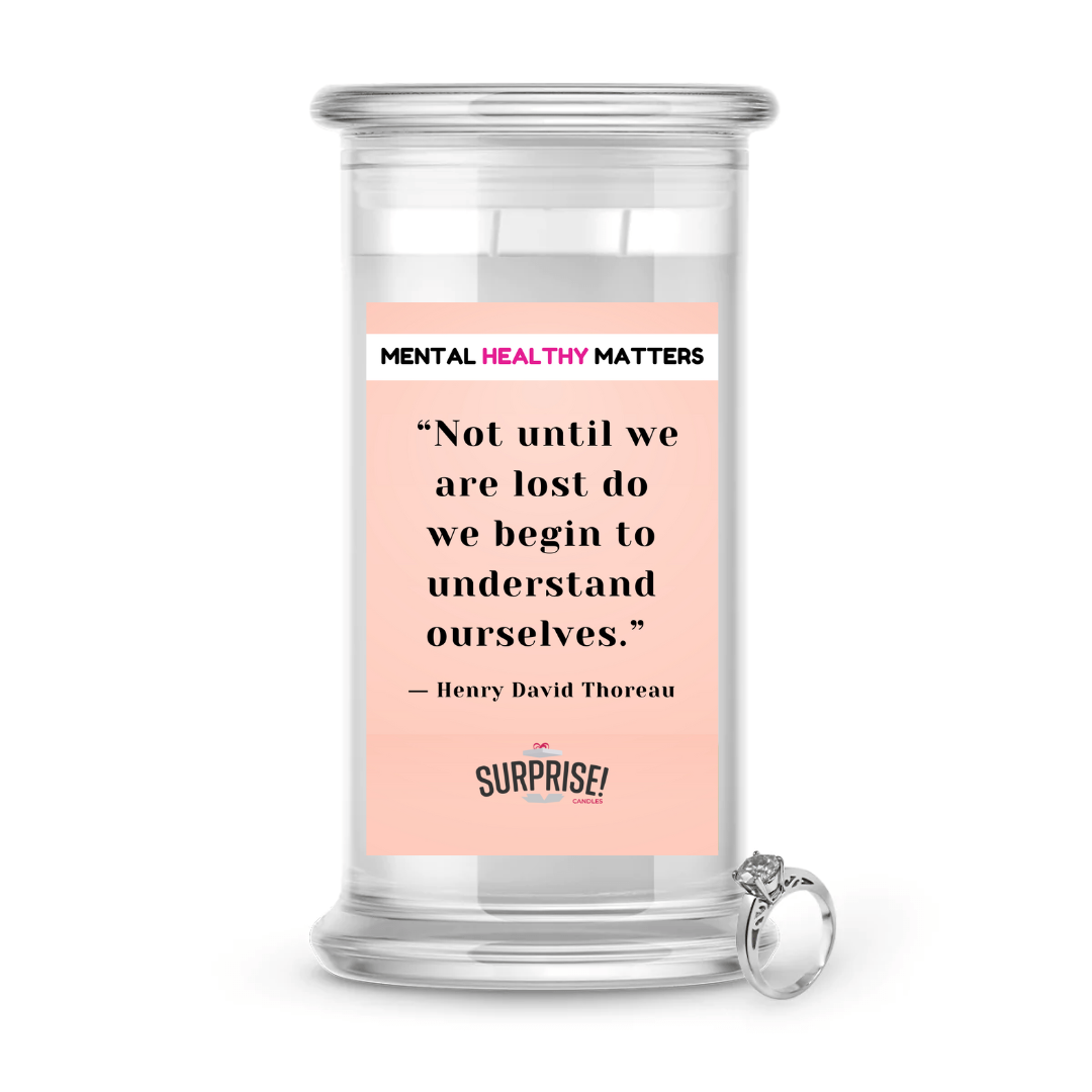 NOT UNTIL WE ARE LOST DO WE BEGIN TO UNDERSTAN OURSELVES | MENTAL HEALTH JEWELRY CANDLES