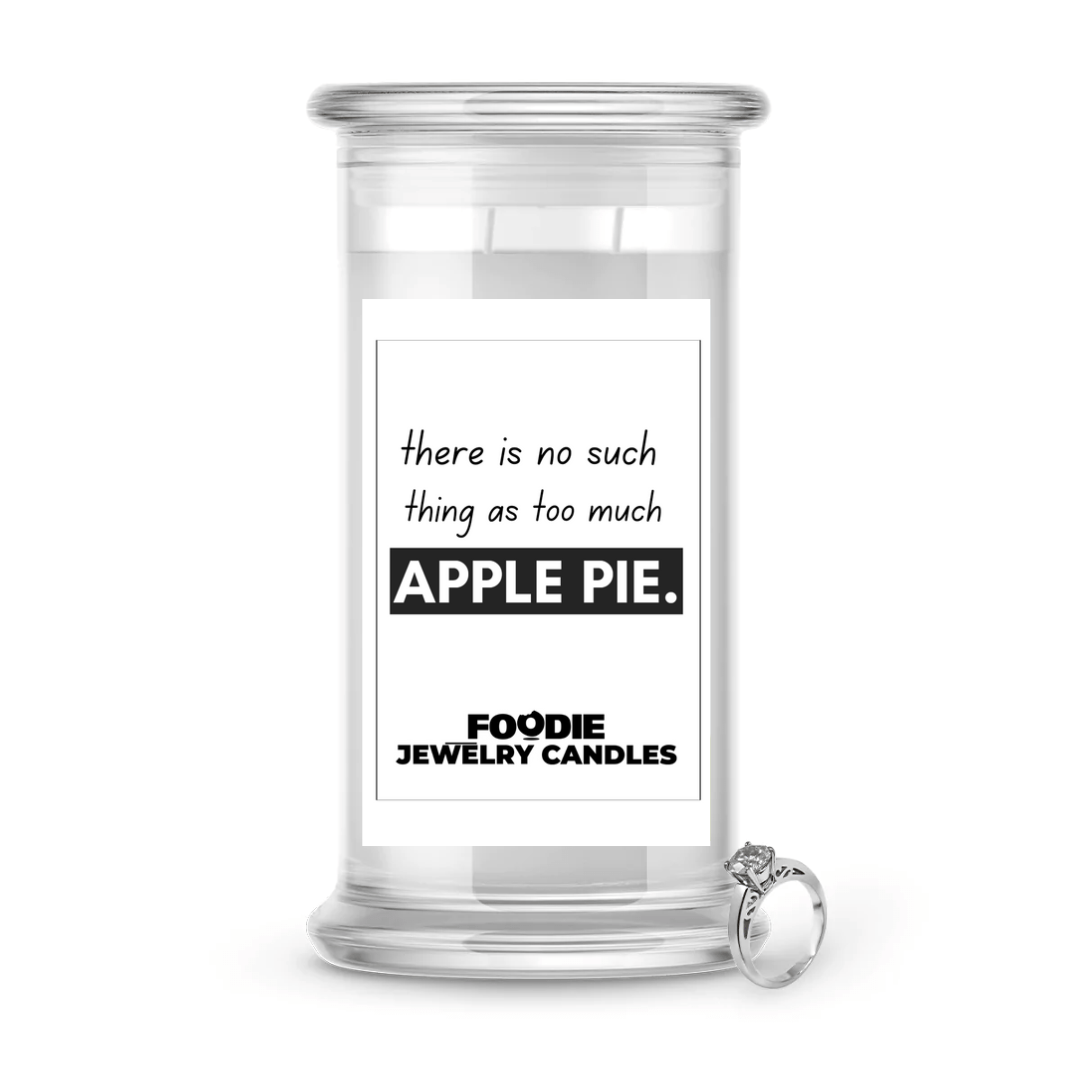 there is no such thing as too much apple pie. | Foodie Jewelry Candles