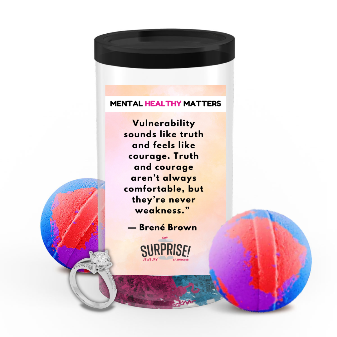 VULNERABILITY SOUNDS LIKE TRUTH AND FEELS LIKE COURAGE. TRUTH AND COURAGE ARE NOT ALWAYS COMFORTABLE, BUT THEY ARE NEVER WEAKNESS | MENTAL HEALTH JEWELRY BATH BOMBS