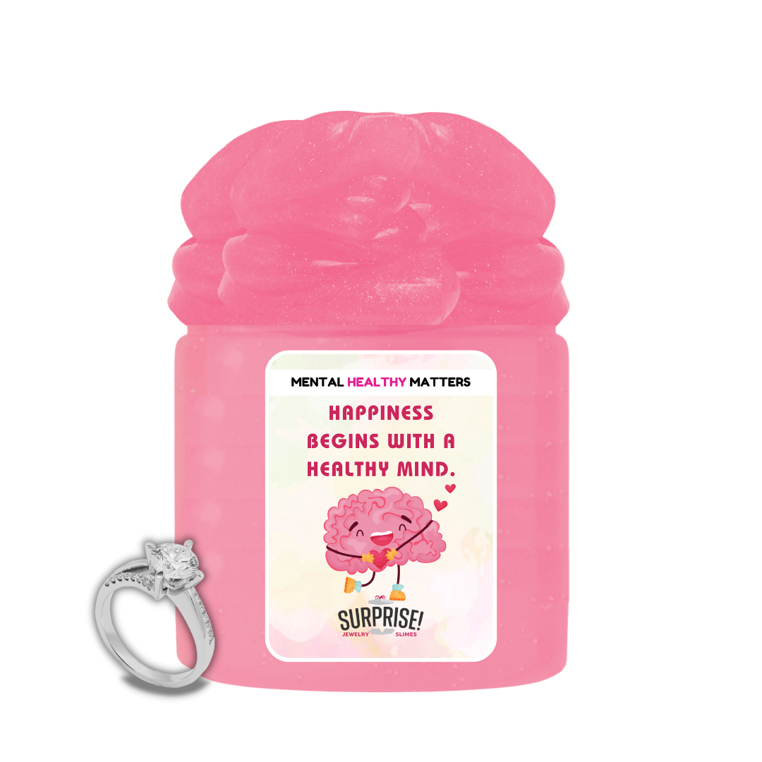 HAPPINESS BEGINS WITH A HEALTHY MIND | MENTAL HEALTH JEWELRY SLIMES