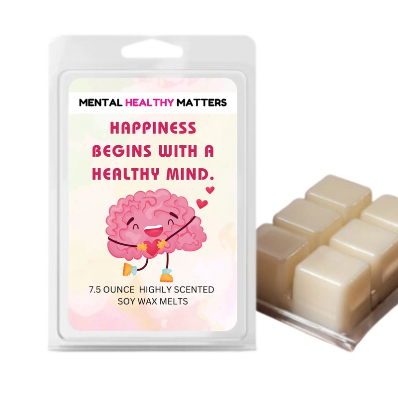 HAPPINESS BEGINS WITH A HEALTHY MIND | MENTAL HEALTH WAX MELTS