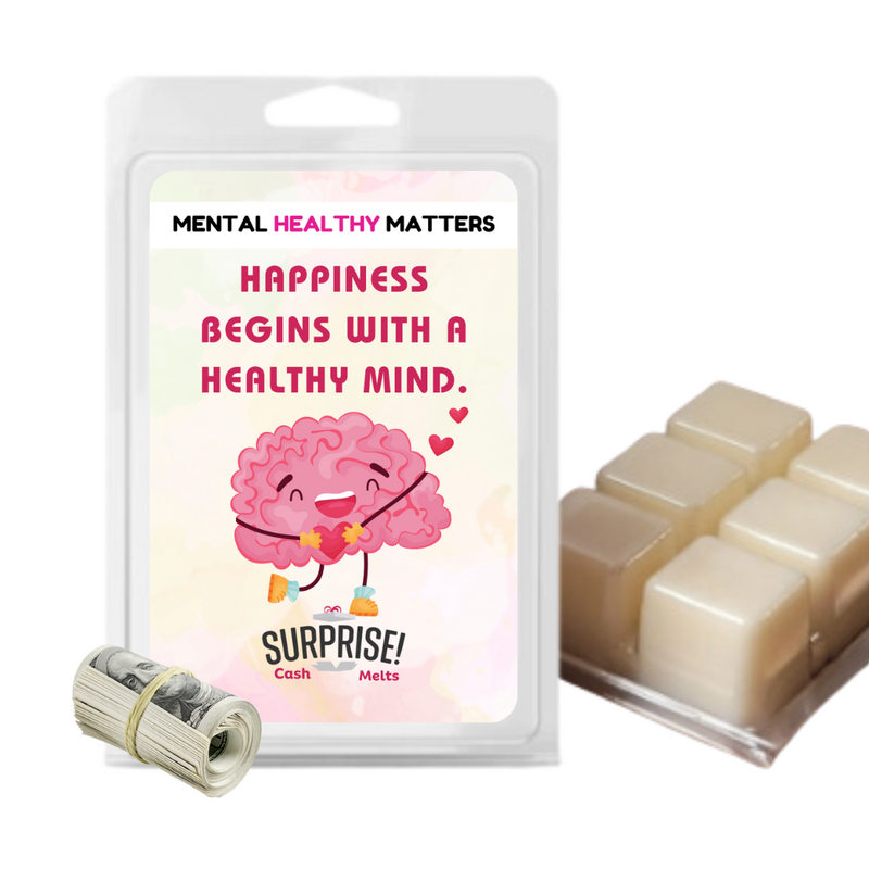 HAPPINESS BEGINS WITH A HEALTHY MIND | MENTAL HEALTH CASH WAX MELTS