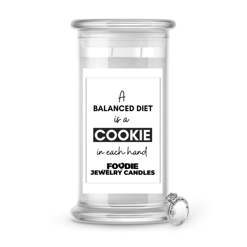 A Balanced Diet is a Cookies in each hand  | Foodie Jewelry Candles