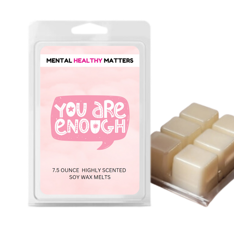 YOU ARE ENOUGH | MENTAL HEALTH WAX MELTS