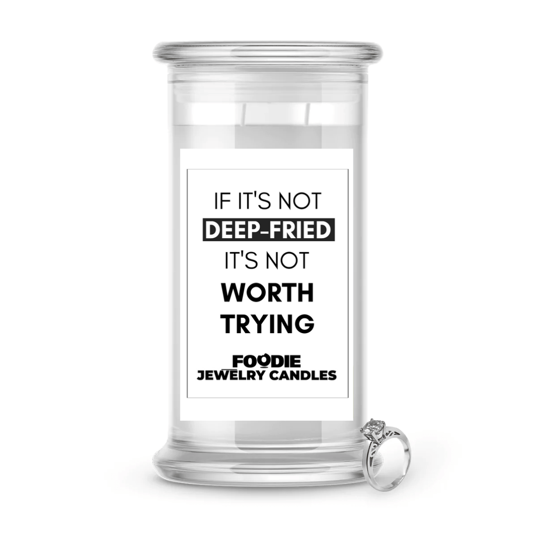 If It's not Deep-Fried It's Not worth Trying | Foodie Jewelry Candles