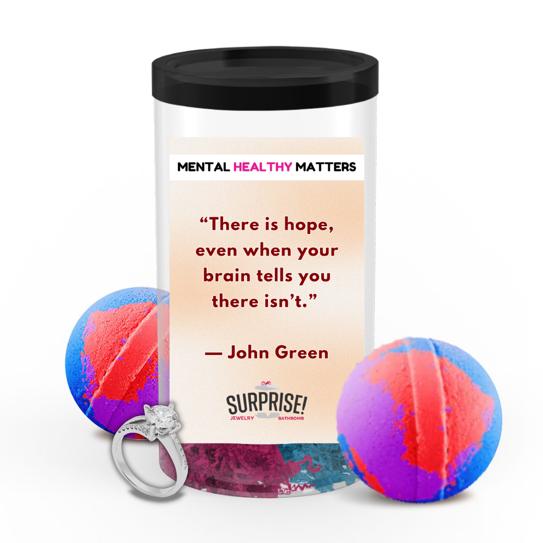 THERE IS HOPE, EVEN WHEN YOUR BRAIN TELLS YOU THERE ISN'T | MENTAL HEALTH JEWELRY BATH BOMBS