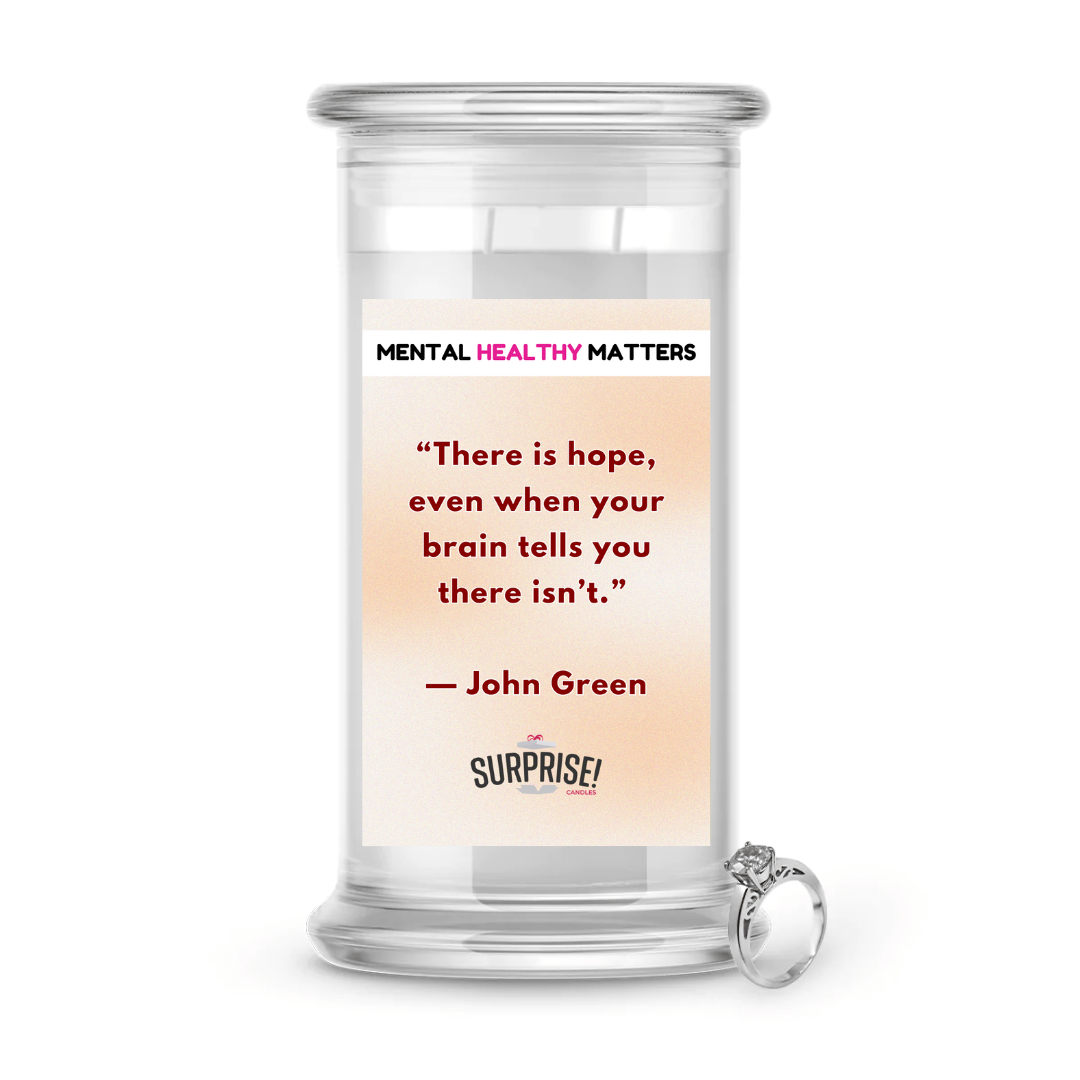 THERE IS HOPE, EVEN WHEN YOUR BRAIN TELLS YOU THERE ISN'T | MENTAL HEALTH JEWELRY CANDLES