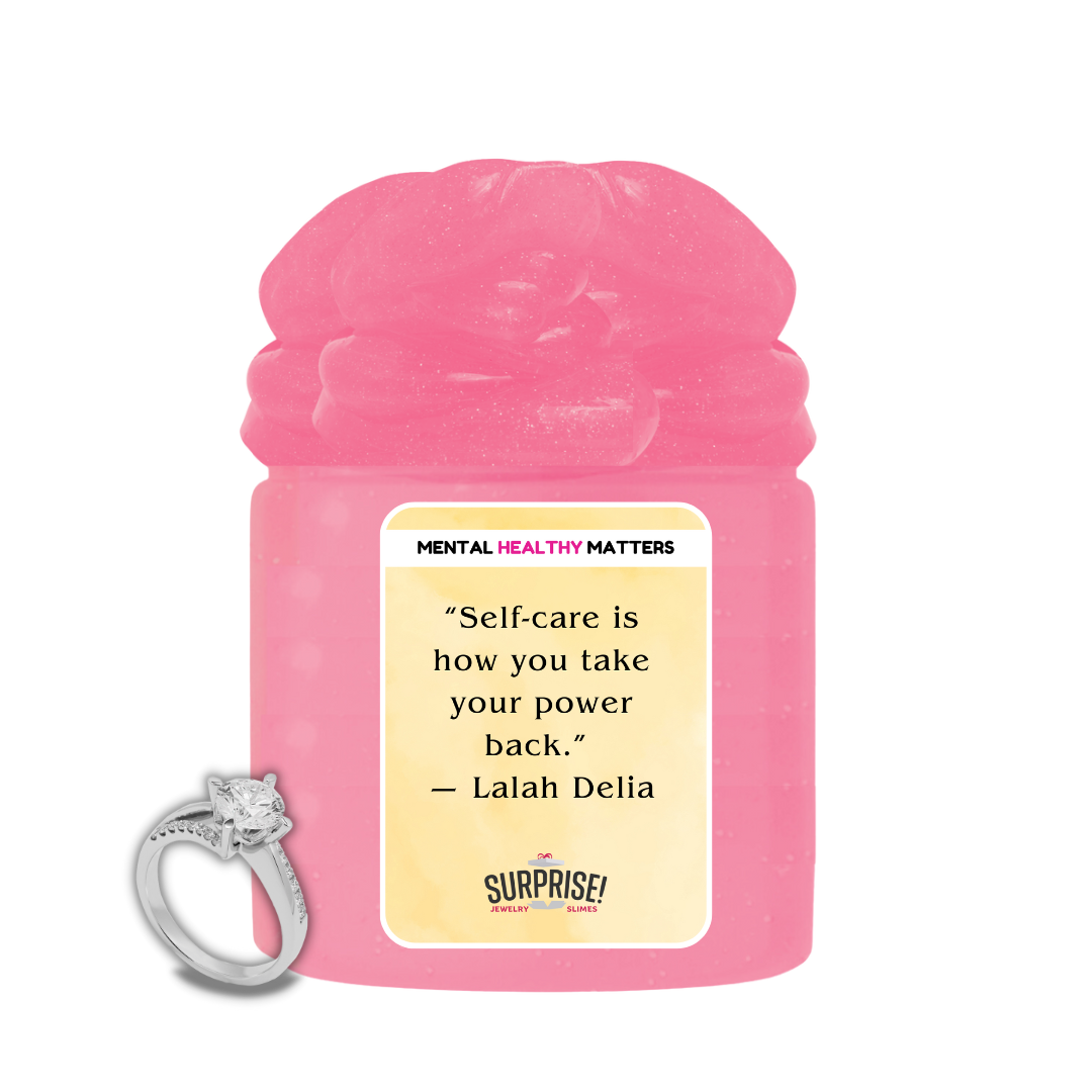 SELF-CARE IS HOW YOU TAKE YOUR POWER BACK' - LAIAH DELIA | MENTAL HEALTH JEWELRY SLIMES