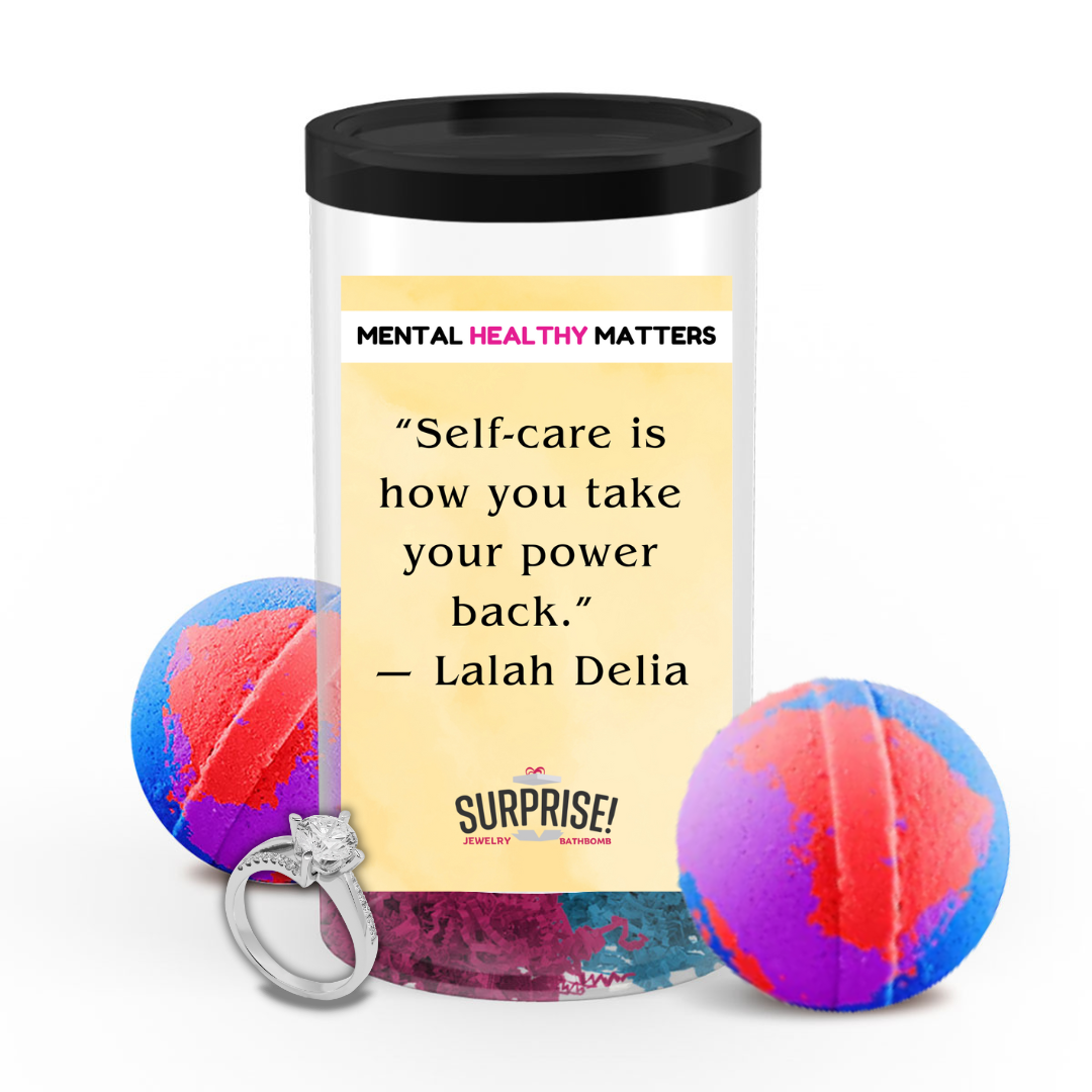 SELF-CARE IS HOW YOU TAKE YOUR POWER BACK' - LAIAH DELIA | MENTAL HEALTH JEWELRY BATH BOMBS