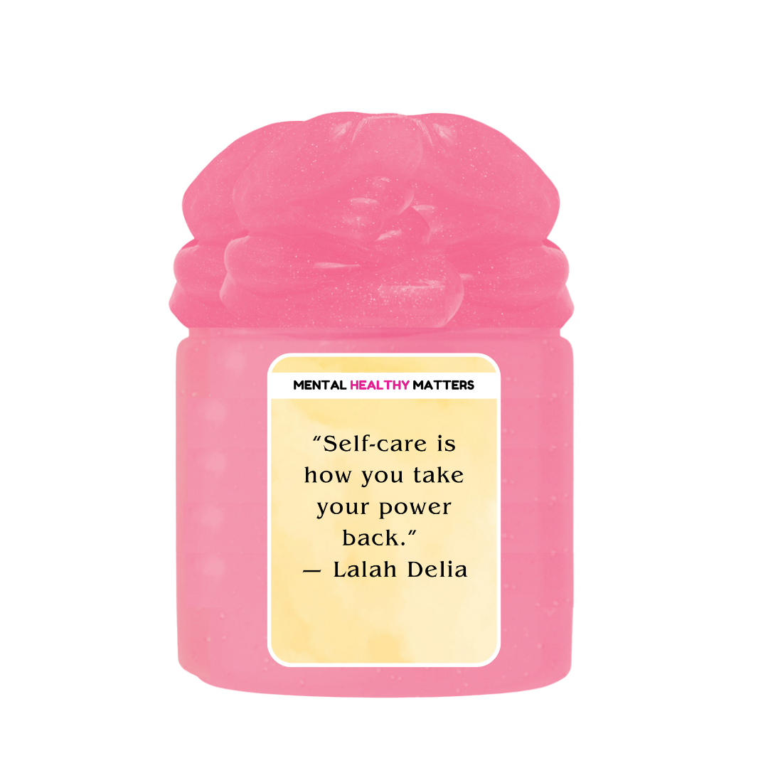 SELF-CARE IS HOW YOU TAKE YOUR POWER BACK' - LAIAH DELIA | MENTAL HEALTH SLIMES