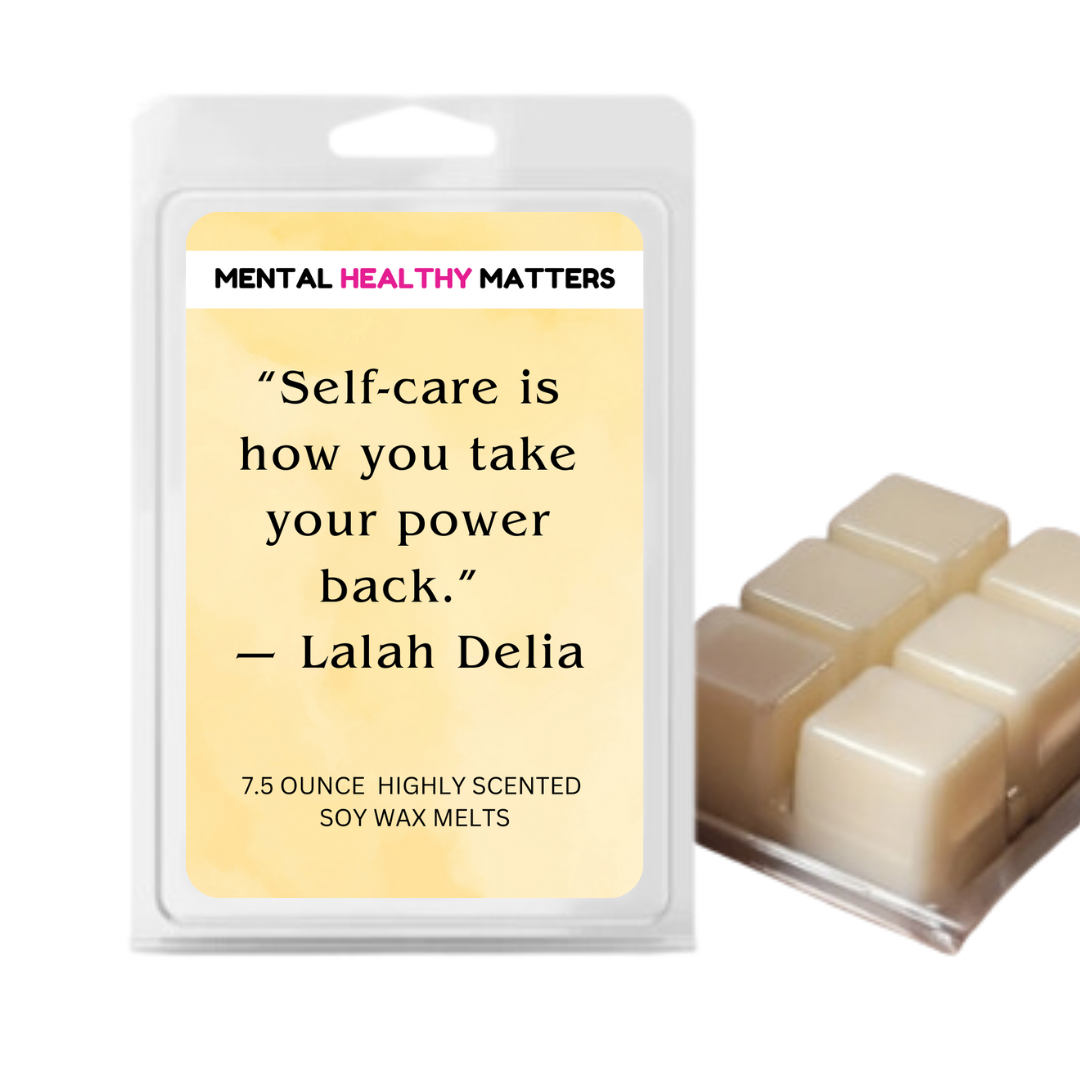 SELF-CARE IS HOW YOU TAKE YOUR POWER BACK' - LAIAH DELIA | MENTAL HEALTH WAX MELTS