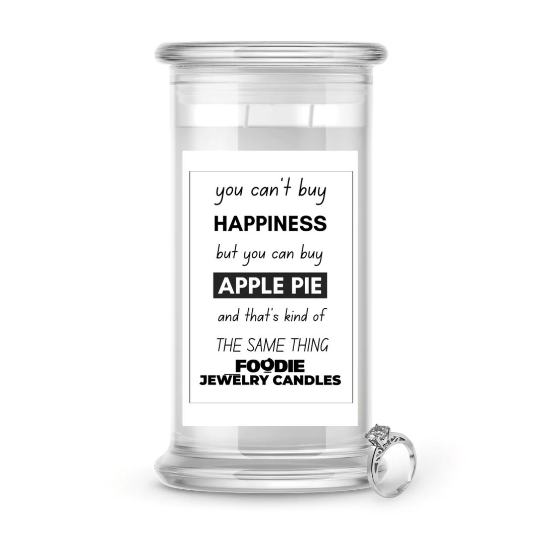 You can't buy happiness but you can buy apple pie and thats kind of the same thing | Foodie Jewelry Candles