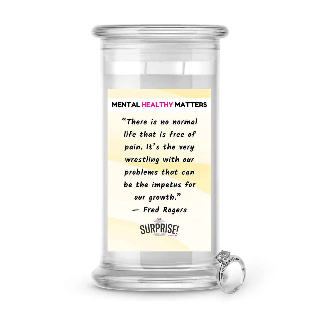 THERE IS NO NORMAL LIFE THAT IS FREE OF PAIN. IT'S THE VERY WRESTLING WITH OUR PROBLEMS THAT CAN BE THE IMPETUS FOR OUR GROWTH | MENTAL HEALTH JEWELRY CANDLES