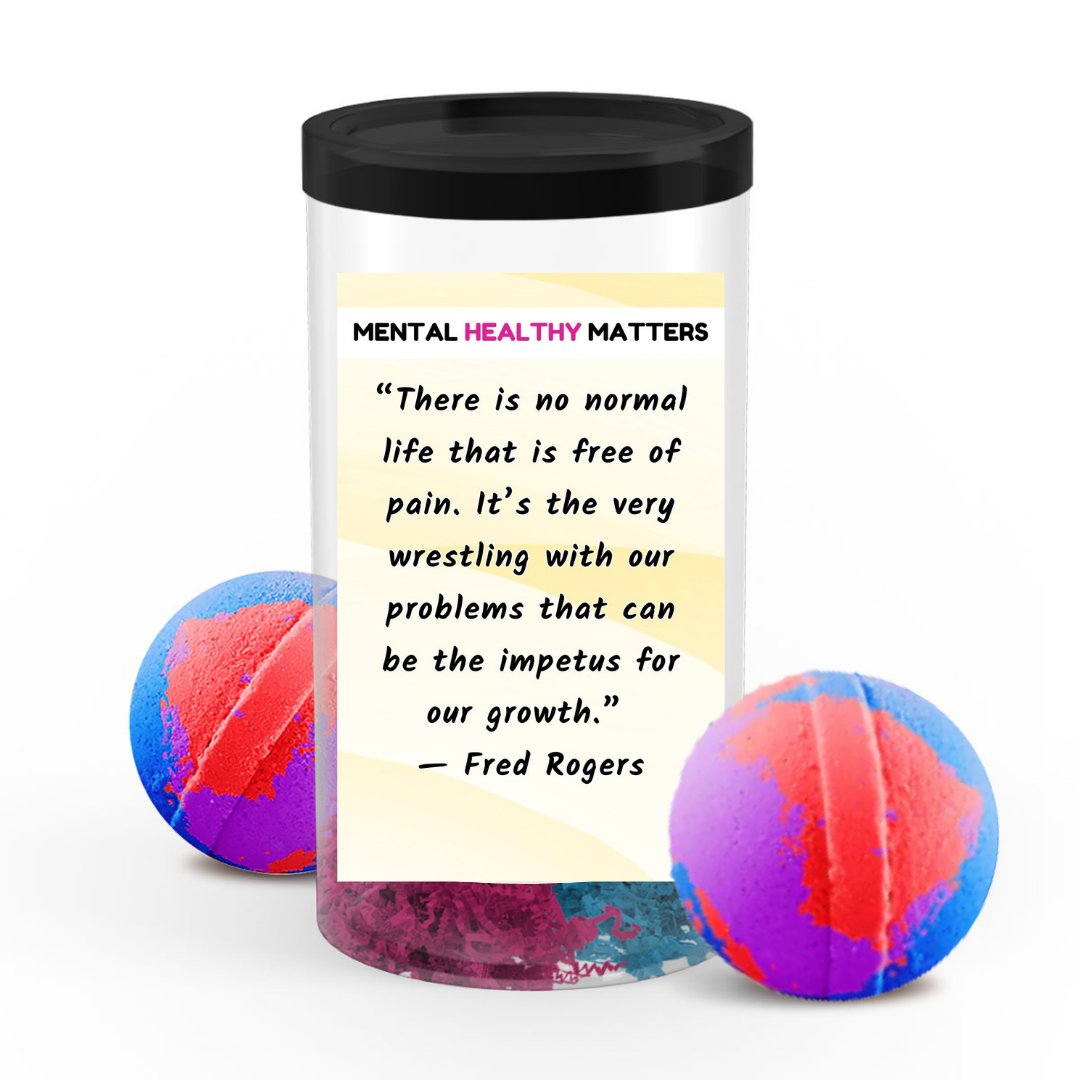 THERE IS NO NORMAL LIFE THAT IS FREE OF PAIN. IT'S THE VERY WRESTLING WITH OUR PROBLEMS THAT CAN BE THE IMPETUS FOR OUR GROWTH | MENTAL HEALTH BATH BOMBS