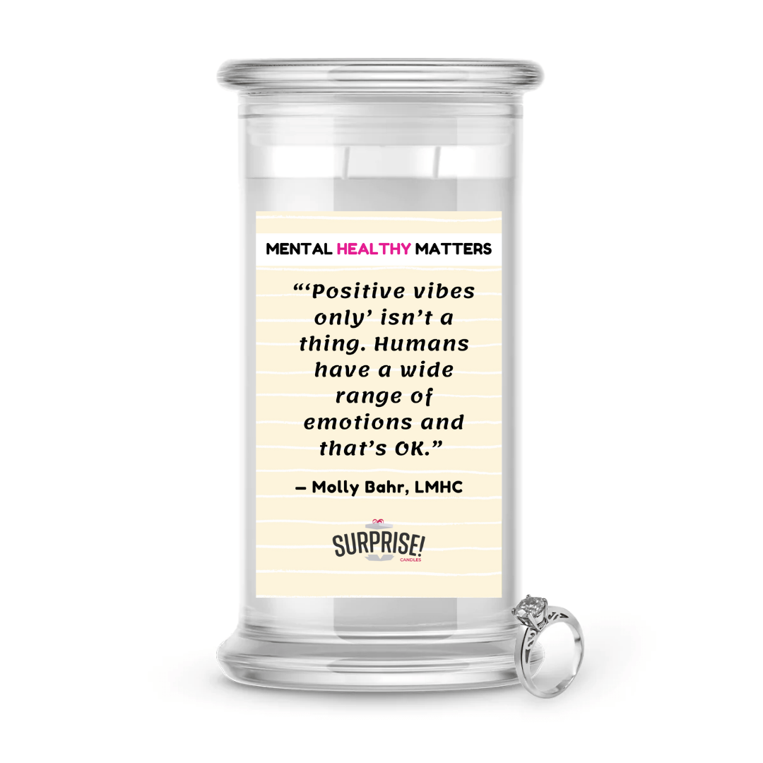 POSITIVE VIBES ONLY ISN'T A THING. HUMANS HAVE A WIDE RANGE OF EMOTIONS AND THAT'S OK | MENTAL HEALTH JEWELRY CANDLES