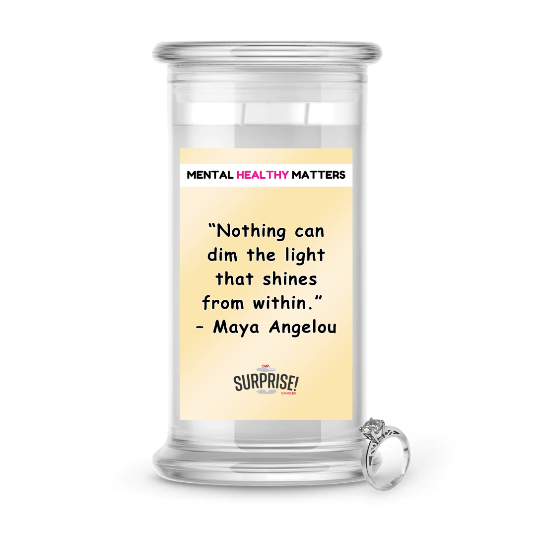 NOTHING CAN DIM THE LIGHT THAT SHINES FROM WITHIN - MAYA ANGELOU | MENTAL HEALTH JEWELRY CANDLES