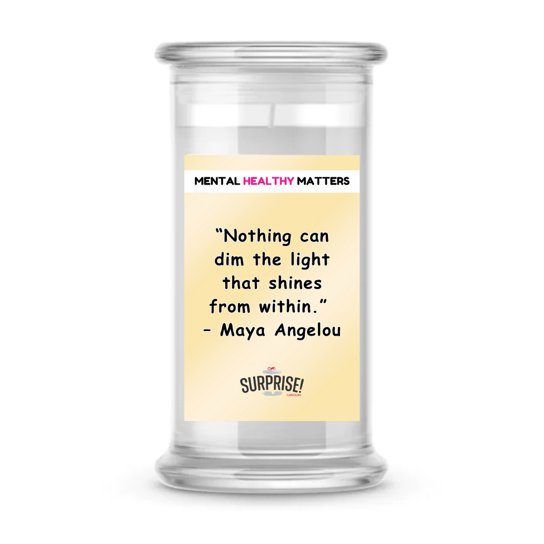 NOTHING CAN DIM THE LIGHT THAT SHINES FROM WITHIN - MAYA ANGELOU | MENTAL HEALTH CANDLES