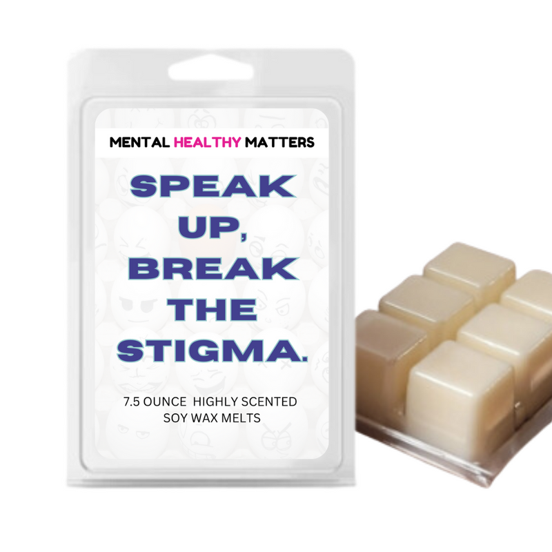 SPEAK UP, BREAK THE STIGMA | MENTAL HEALTH WAX MELTS